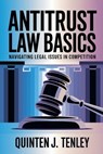 Antitrust Law Basics - Quinten J. Tenley - 9798227509277