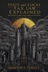 State and Local Tax Law Explained: Navigating Legal Issues in Taxation - Quinten J. Tenley - 9798227551009