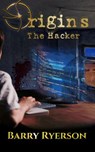 Origins: The Hacker - Barry Ryerson - 9798227599667