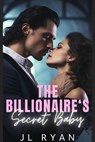 The Billionaire's Secret Baby - J.L. Ryan - 9798227617996