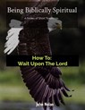 How To: Wait Upon The Lord - John Nolan - 9798227620613