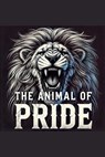 The Animal Of Pride - Joshua Rhoades - 9798227752413