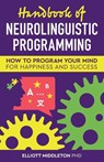 Handbook of Neurolinguistic Programming - Elliott Middleton - 9798227789686