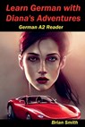 Learn German with Diana's Adventures - Brian Smith - 9798227809148