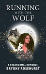 Running with the Wolf - Bryony Rosehurst - 9798227920386