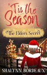 Tis the Season: The Elders Secret - ShaLynn Bordeaux - 9798227970800
