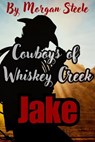 Cowboys of Whiskey Creek "Jake" - Morgan Steele - 9798227983671
