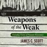 Weapons of the Weak: Everyday Forms of Peasant Resistance -  - 9798228017580