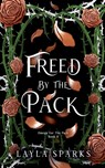 Freed by The Pack - Layla Sparks - 9798230107323