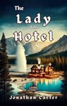The Lady of the Hotel - Jonathan Carter - 9798230229025