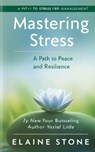 Mastering Stress: A Path to Peace and Resilience - Elaine Stone - 9798230253433