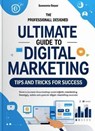 The Ultimate Guide to Digital Marketing: Tips & Tricks for Success - Yassir Albonie ; Elaine Stone - 9798230274735