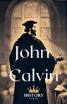 John Calvin - History Nerds - 9798230350057