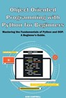 Object-Oriented Programming with Python for Beginners - Sam Campbell - 9798230440178