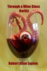 Through a Wine Glass Darkly - Robert Allen Lupton - 9798230446859