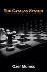 the Catalan System Unlocking Positional Mastery - Özer Mumcu - 9798230586982