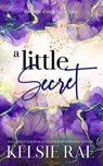 A Little Secret - Kelsie Rae - 9798230641827