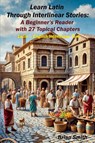Learn Latin Through Interlinear Stories - Brian Smith - 9798230642985