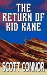 The Return of Kid Kane - Scott Connor - 9798230670704