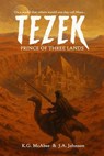 Tezek: Prince of Three Lands - K.G. McAbee ; J. A. Johnson - 9798230718093