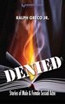 Denied: Stories of Male & Female Sexual Ache - Ralph Greco, Jr. - 9798230729839