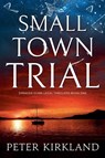 Small Town Trial - Peter Kirkland - 9798230756989