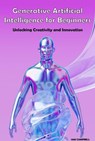 Generative Artificial Intelligence for Beginners - Sam Campbell - 9798230844334
