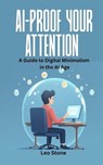AI-Proof Your Attention - Nitipat Sadtasirichai ; Leo Stone - 9798231032778