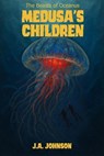 Medusa's Children - J. A. Johnson - 9798231104949