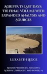 Agrippa I's Last Days: The Final Volume with Expanded Analysis and Sources - Elizabeth Legge - 9798231162222