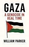 Gaza A Genocide in Real Time - William Parker - 9798231178063