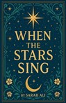When the Stars Sing - Sarah Ali - 9798231275144