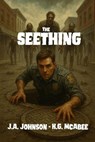The Seething: A Zombie Chronicle - J. A. Johnson ; K.G. McAbee - 9798231321568