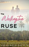 The Wellington Ruse - Sarah Welk Baynum - 9798231415717