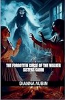 The Forgotten Curse of the Walker Sisters Cabin - Dianna Aubin - 9798231482948