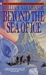 Beyond the Sea of Ice - William Sarabande - 9798231662449