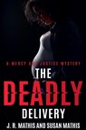 The Deadly Delivery - J. R. Mathis ; Susan Mathis - 9798231734986