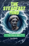 The Steadfast Mind - Leo Stone ; Nitipat Sadtasirichai - 9798231774180