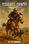Texas Hell Country - J. A. Johnson - 9798231797516