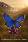 The Baviaanskloof Blue - Beverley Lilliann Alice Joubert - 9798232004903