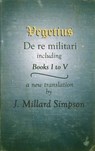 De re militari - J. Millard Simpson ; Flavius (Publius) Vegetius Renatus - 9798232028596