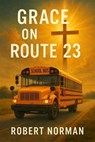 Grace on Route 23 - Robert Norman - 9798232051129