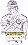 Eternal Slumber Revoked: The Husks Of Khemet - Matt Kirkby - 9798232060497