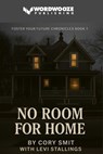 No Room For Home: Foster Your Future Chronicles Book #1 - Cory Smit with Levi Stallings - 9798232071356