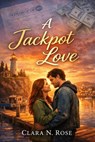 A Jackpot Love - Clara N. Rose - 9798232098254