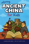 Unboring Ancient China for Kids - Unboring Histories - 9798232133689