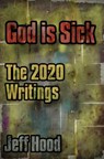 God is Sick: The 2020 Writings - Jeff Hood - 9798232155131