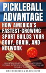 The Pickleball Advantage: How America’s Fastest-Growing Sport Builds Your Body, Brain, and Network, From Stress Relief to Strategic Networking - Nicci Brochard and Dr.Ben Chuba - 9798232161651