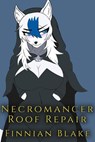Necromancer Roof Repair - Finnian Blake ; Michael Calloway - 9798232291587