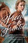 Freed by the Frontier - Denise Farnsworth ; Denise Weimer ; Susan F. Craft ; Sherry Shindelar - 9798232365431